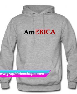 Can't spell America without ERICA Hoodie (GPMU)