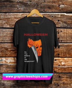 Do You Believe In The Boogeyman T Shirt (GPMU)