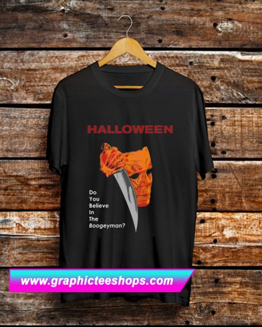 Do You Believe In The Boogeyman T Shirt (GPMU)