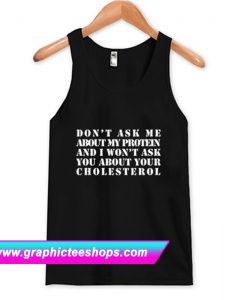 Don’t Ask Me About My Protein Tanktop (GPMU)