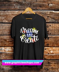 Dream and Create T Shirt (GPMU)