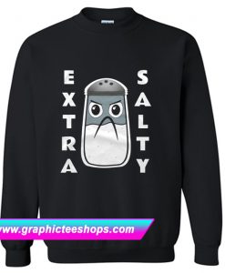 Extra Salty Angry Sweatshirt (GPMU)