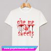 Give Me Sweet Halloween T Shirt (GPMU)