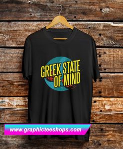 Greek State of Mind T Shirt (GPMU)