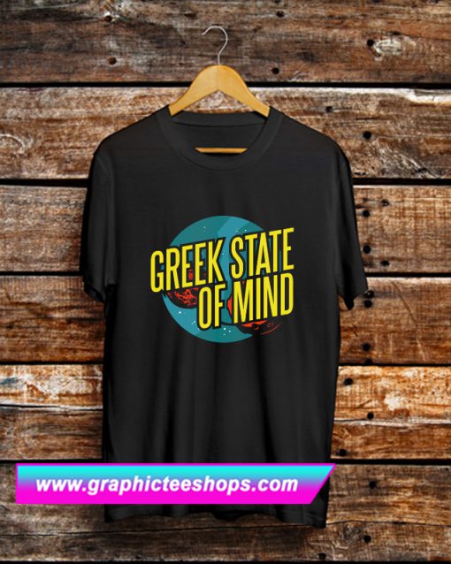 Greek State of Mind T Shirt (GPMU)
