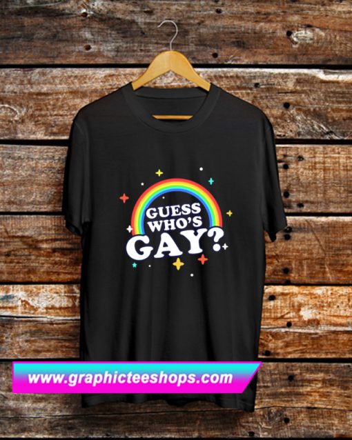 Guess Who's Gay T Shirt (GPMU)