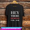 Hey There Demons T Shirt (GPMU)