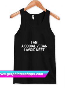 I Am A Social Vegan I Avoid Meet Tanktop (GPMU)