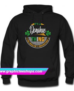 It's A Donahue Thing You Wouldn't Understand Hoodie (GPMU)