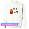 It’s Day Sweatshirt (GPMU)