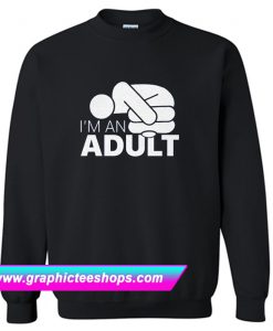 Jazza I’m An Adult Sweatshirt (GPMU)
