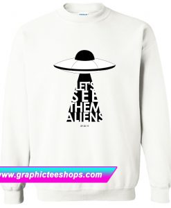 Let's See Them Aliens Sweatshirt (GPMU)