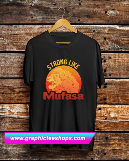 Lion King Strong Like Mufasa T Shirt (GPMU)