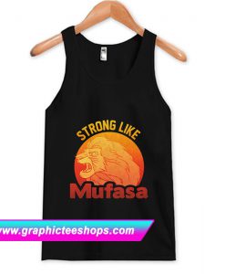 Lion King Strong Like Mufasa Tanktop (GPMU)