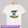 Mutant and Proud T Shirt (GPMU)