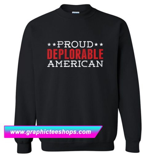 Proud Deplorable American Sweatshirt (GPMU)