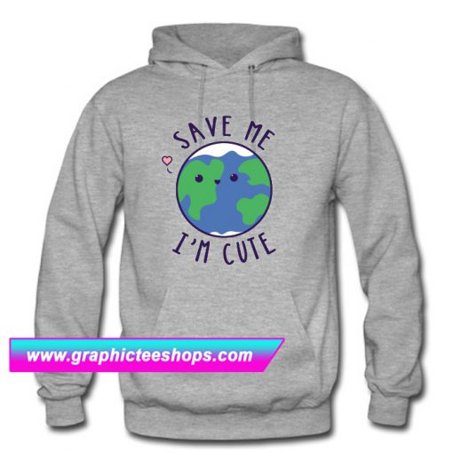 Save The Earth Cute Funny Hoodie (GPMU)