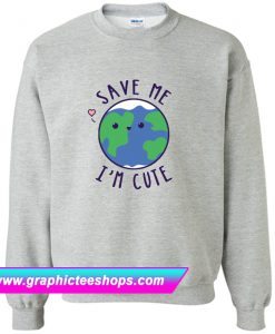 Save The Earth Cute Funny Sweatshirt (GPMU)