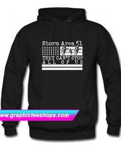 Storm Area 51 Shirt They Can't Stop Us All Hoodie (GPMU)
