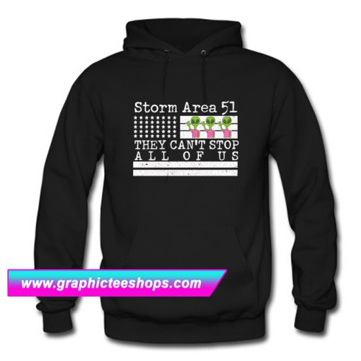 Storm Area 51 Shirt They Can't Stop Us Hoodie (GPMU)