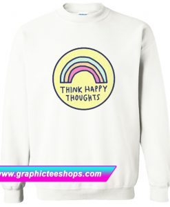 Think Happy Thoughts Sweatshirt (GPMU)