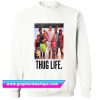 Thug Life Full House Sweatshirt (GPMU)