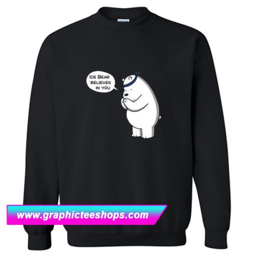We Bare Bears Ice Bear Believe in You Sweatshirt (GPMU)