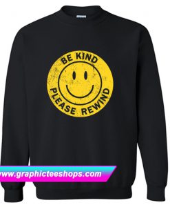 Be Kind Please Rewind Sweatshirt (GPMU)