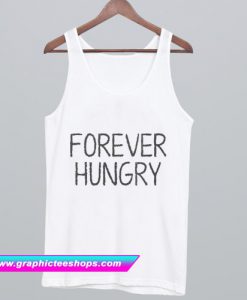 Forever Hungry Tank Top (GPMU)