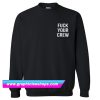 Fuck Your Crew Sweatshirt (GPMU)