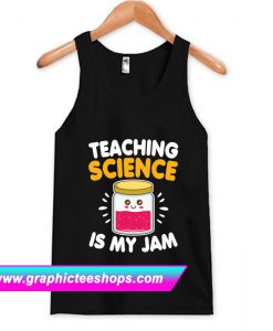 Funny Teaching Science Is My Jam Tanktop (GPMU)