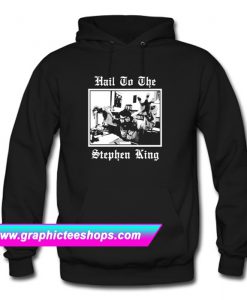 Hail to the Stephen King Hoodie (GPMU)