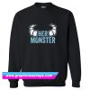 Her Monster Sweatshirt (GPMU)