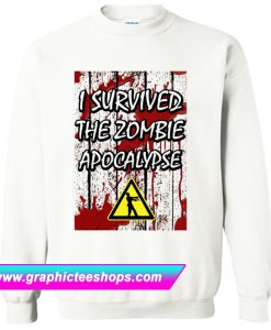 I Survived The Zombie Apocalypse Sweatshirt (GPMU)