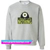 I Wouldn't Have Nothing Sweatshirt (GPMU)