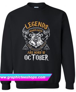 Legends Are Born In October Sweatshirt (GPMU)