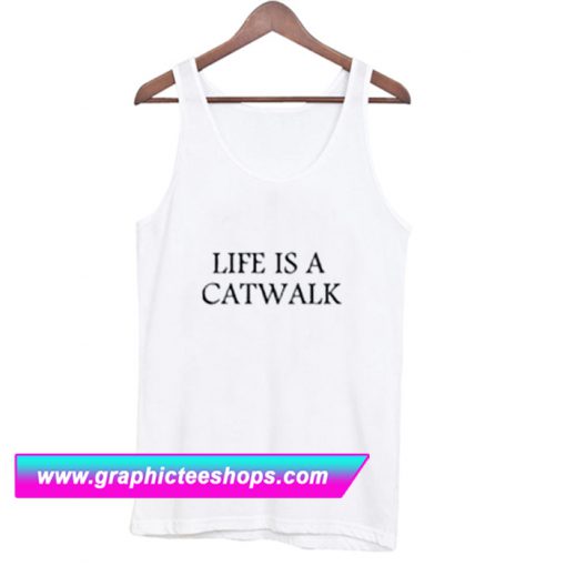 Life Is A Catwalk Tanktop (GPMU)