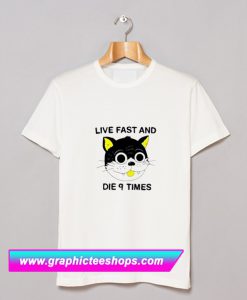 Live Fast And Die 9 Times T Shirt (GPMU)