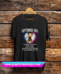 September Girl As Sweet As Candy Cold As Ice T Shirt (GPMU)