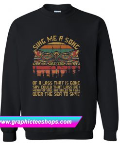 Sing Me A Song Of A Lass That Is Gone Sweatshirt (GPMU)