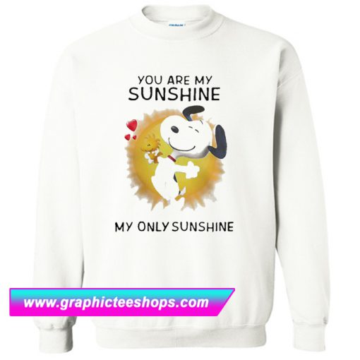 Snoopy And Woodstock You Are My Sunshine My Only Sunshine Sweatshirt (GPMU)