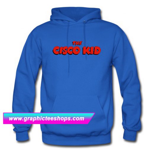 The Cisco Kid Hoodie (GPMU)