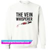 The Vein Whisperer Sweatshirt (GPMU)