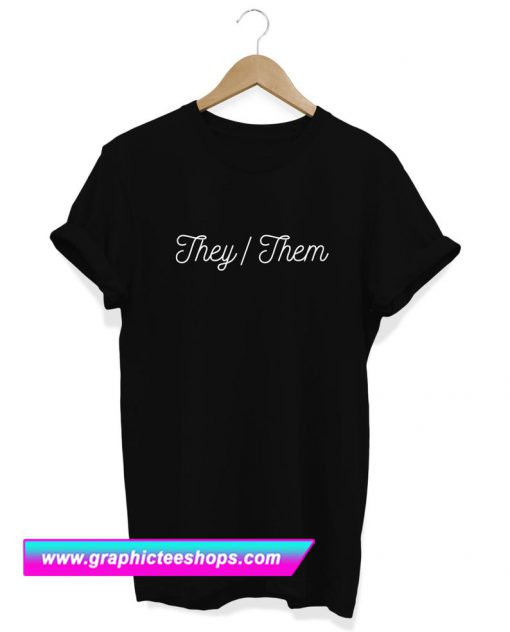 They I Them T Shirt (GPMU)