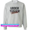 Udder Tugger Certified Sweatshirt (GPMU)