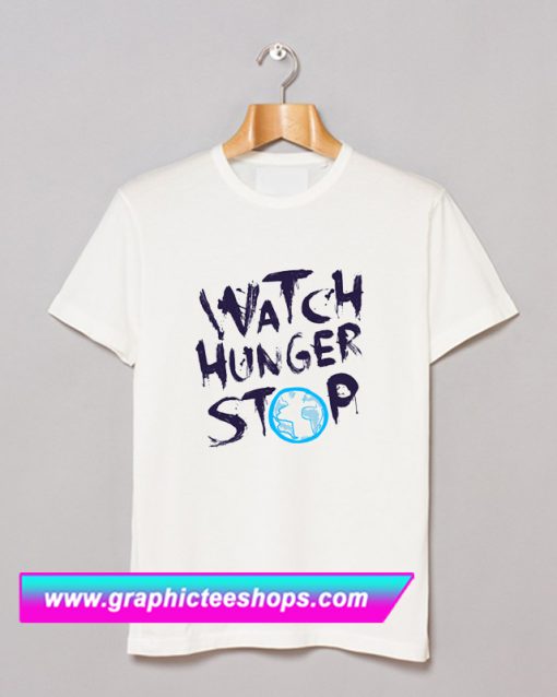 Watch Hunger Stop T Shirt (GPMU)