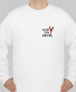 2 SIDE You're My Lobster Heart Friends Tv Show sweatshirt (GPMU)