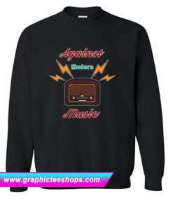 Against Modern Music Sweatshirt (GPMU)