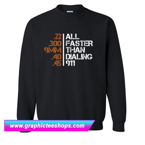 All Faster Than Dialing 911 Sweatshirt (GPMU)