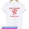 Diet choke thank you t shirt (GPMU)